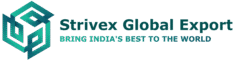 Strivex Global Export | Bring India's Best To the World